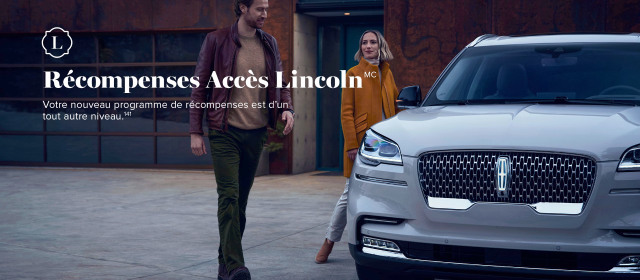 Programme de récompenses Lincoln Access T M. Votre nouveau programme de récompenses faisant partie d’une catégorie bien à lui. 141