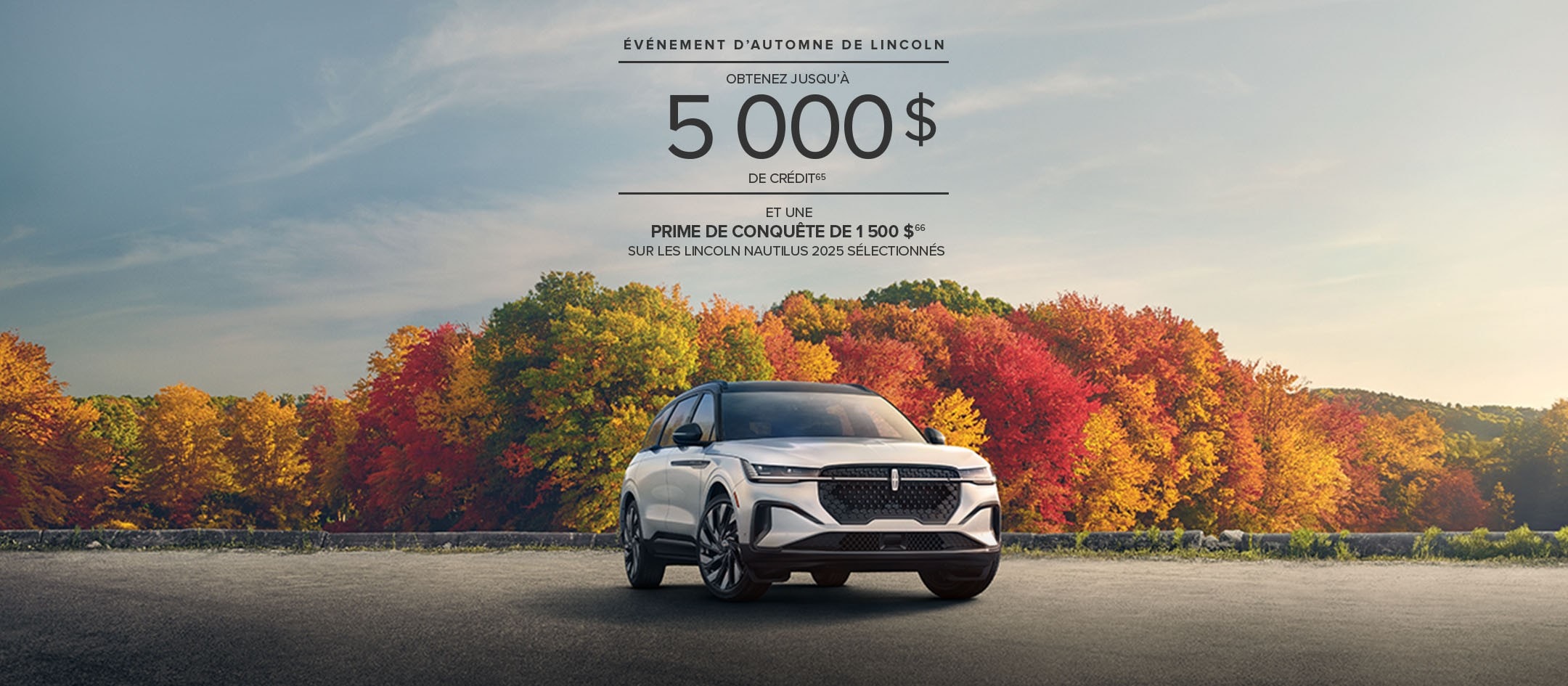 Événement d'automne de Lincoln. Obtenez jusqu'à 5 000 $ de crédit et une prime de conquête de 1 500 $ sur les Lincoln Nautilus 2025 sélectionnés.